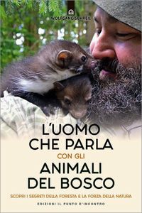 In Italien. l&#039;uomo che parla con gli animali del bosco